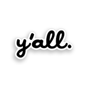 Y'all Sticker Southern Country Saying Printed Vinyl Cup Cooler Laptop Car Truck Window Bumper Decal Graphic