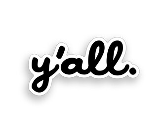 Y'all Sticker Southern Country Saying Printed Vinyl Cup Cooler Laptop Car Truck Window Bumper Decal Graphic