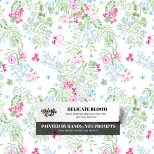May include: Watercolor floral pattern featuring pink roses, blue forget-me-nots, and green foliage on a white background. The design includes the text "DELICATE BLOOM" and "PAINTED BY HANDS, NOT PROMPTS". This is a hand-painted seamless pattern.