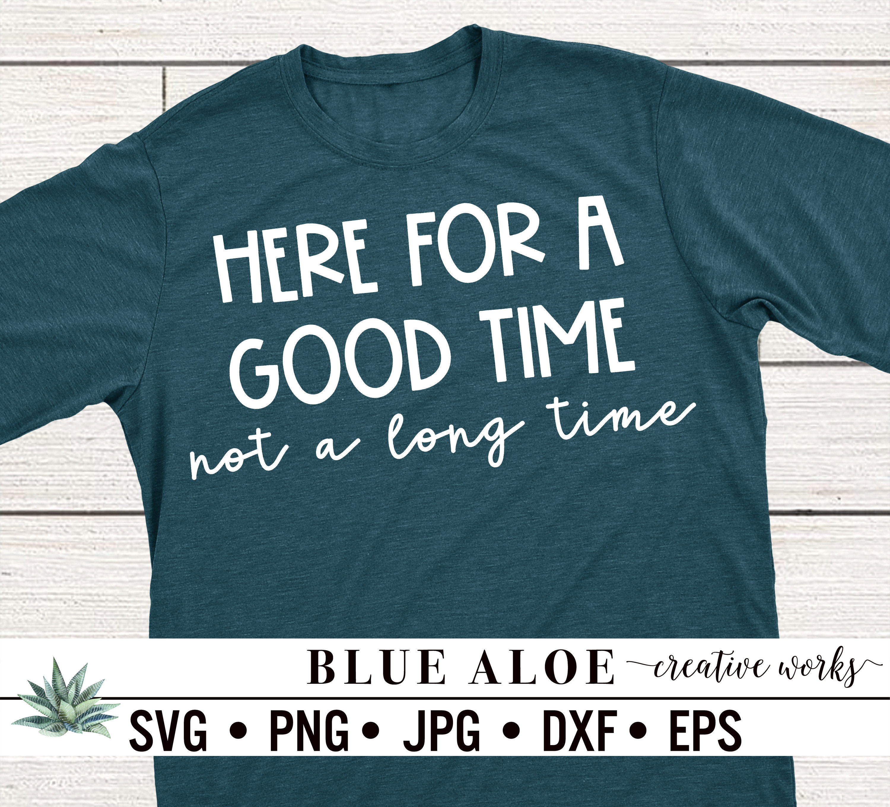 Here for a Good Time Not a Long Time Svg Cut File for Cricut and Silhouette, Dxf, Png, Jpg, Eps
