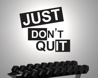 Just don't quit - Motivational Wall sticker - Contemporary - Vinyl Decal - Gym Fitness