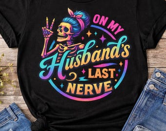 On My Husband’s Last Nerve. Funny wife graphic.
