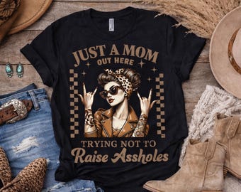 Just A Mom Out Here Trying Not To Raise Aholes