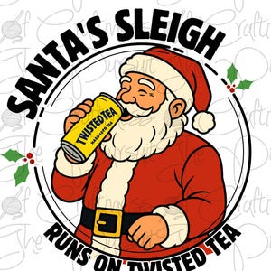 May include: A cartoon illustration of Santa Claus drinking from a yellow can of Twisted Tea. Santa is wearing his traditional red suit and hat. The text reads "SANTA'S SLEIGH RUNS ON TWISTED TEA" in a circular design.
