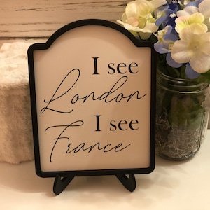 I see London I see France funny bathroom sign / home decor / gift