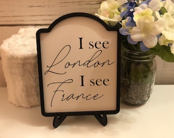 I see London I see France funny bathroom sign / home decor / gift