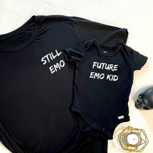 Mommy or Daddy and Baby Still Emo and Future Emo Kid T-Shirt and Onesie Matching Set