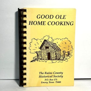 Good Ole Home Cooking Rains County Historical Society Emory Texas Cookbook