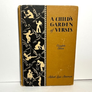 May include: A vintage book titled "A Child's Garden of Verses" by Robert Louis Stevenson. The cover is a mustard yellow color with black decorative elements and text. The book is a complete edition.