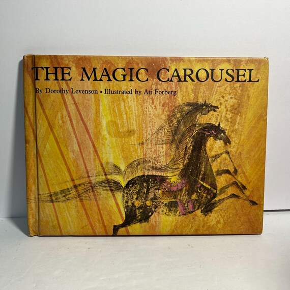 The Magic Carousel by Dorothy Levenson Illustrated by Ati Forberg