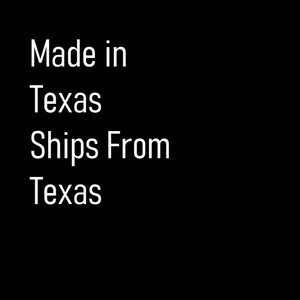 May include: Text on a black background that reads "Made in Texas Ships From Texas".