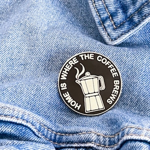 The House Blend Pin - Enamel Pin / Home is Where the Coffee Brews / Homeless Youth
