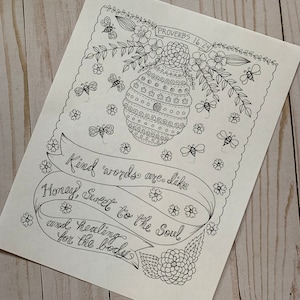 May include: Black and white line art illustration of a honeycomb with flowers and bees. The text "PROVERBS 16:24" is at the top of the image. The text "Kind words are like Honey, Sweet to the Soul and healing for the body" is written on a ribbon.