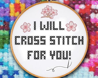 I will cross stitch for you!