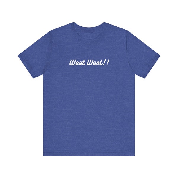 Woot Woot!! Mens or Womens Funny Shirt Gift
