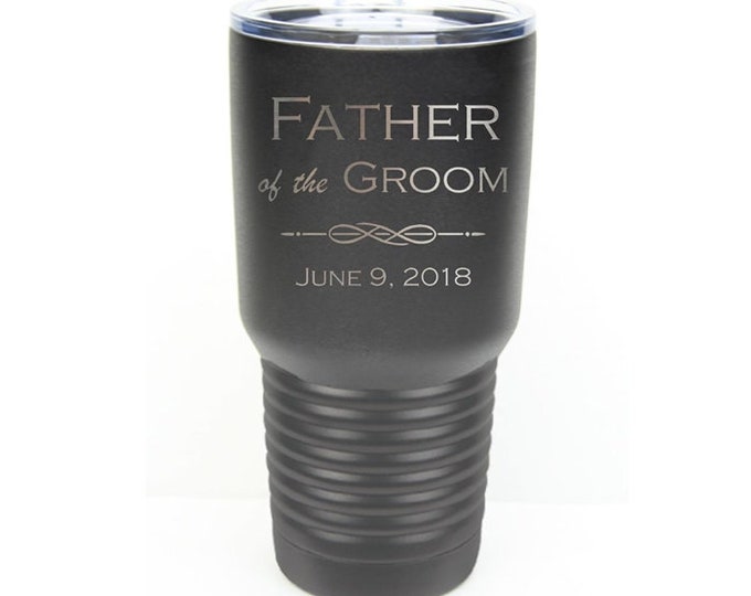 Father of the Groom Tumbler made of Stainless Steel with a Clear Lid including Choices of 10 - 12 - 20 - 30 ounce - Color, Text & Date