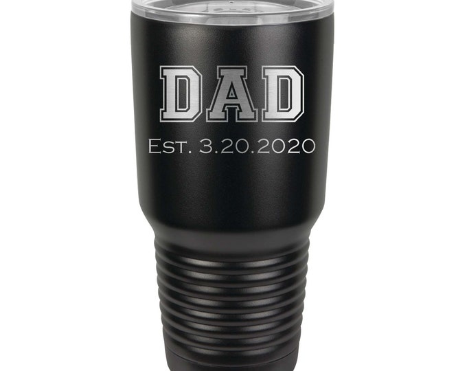Gift for Dad - Engraved Stainless Steel 30 ounce Tumbler with a Clear Lid Including Choice of Seventeen Colors & Four Fonts