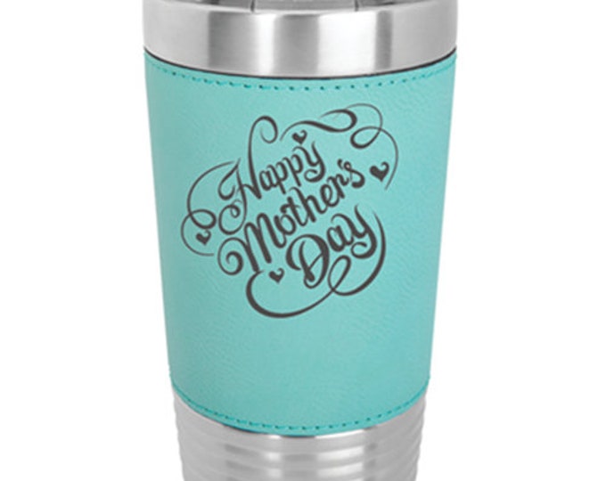 Mother's Day Tumbler - Stainless Steel w/Clear Lid - Choice of 12 - 20 - 30 ounce, Design, Color, Name, Font & Spill Proof Lid - Engraved