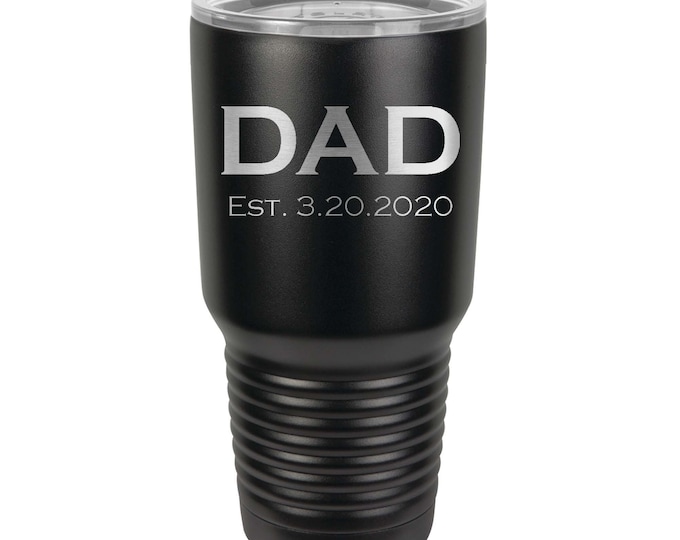 Laser Engraved Tumbler made of Stainless Steel for DAD with a Clear Lid - 30 ounce - including Choices of Color and Text