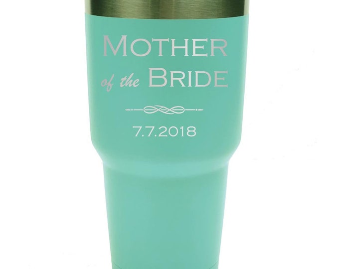 Mother of the Bride Tumbler made of Stainless Steel Custom Engraved with a Clear Lid - Choices of 12 - 20 - 30 ounce, Color, Name & Date