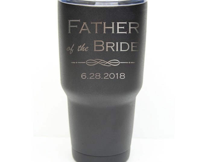 Father of the Bride Tumbler made of Stainless Steel with a Clear Lid including Choices of 10 - 12 - 20 - 30 ounce, Color & Text