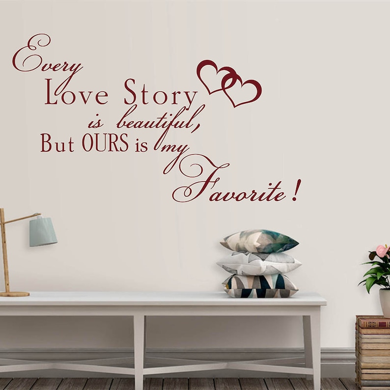 but ours is my favorite-Vinyl Wall Quotes Decal for Living-room Every love story is beautiful Bedroom,Love Wall Quote #8122Q