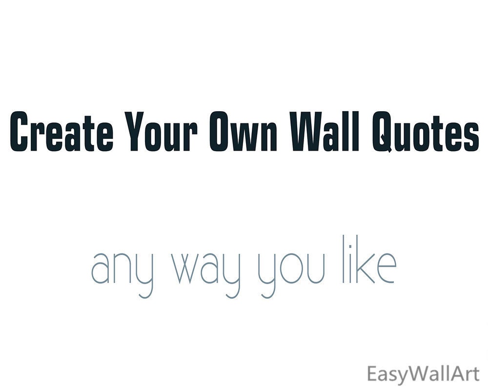 Create Your Own Wall Decal Custom Wall Decals Quotes Custom Etsy