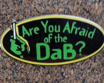 Are You Afraid of the Dab hat pin