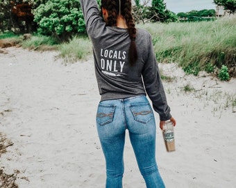 LOCALS ONLY Sweatshirt | Long Island sweatshirt | Fire Island Shirt | Women's shirt | Montauk Sweatshirt | Hamptons Sweatshirt | Island Girl