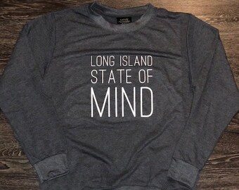 Long Island State of Mind Sweatshirt | Long Island sweatshirt | Fire Island Shirt | Women's shirt | Montauk Sweatshirt | Hamptons Sweatshirt