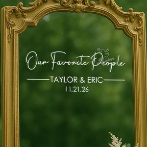 Custom Wedding Mirror Decal - Our Favorite People Welcome Sign Vinyl - Personalized Reception Decor - Mirror Seating Chart Sticker