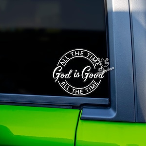 God Is Good All the Time Decal – Christian Vinyl Sticker for Car, Laptop, Tumbler – Faith Based Gift – Inspirational Scripture Decal