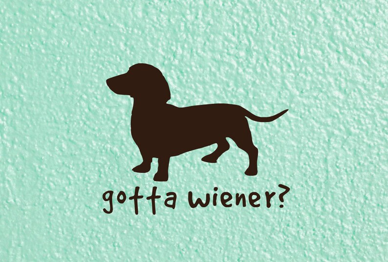 Dachshund Decal Gotta Wiener Decal Dachshund Car Decal Wiener Dog Decal Dachshund Love Sticker Dachshund Mom Decal Decals For Women - 