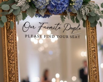 Our Favorite People Wedding Decal - Wedding Mirror Sign - Please Find Your Seat, Seating Chart Vinyl Sticker