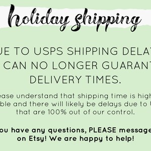 May include: A notice about holiday shipping delays due to USPS. The notice states that delivery times can no longer be guaranteed due to delays that are 100% out of their control. It also encourages customers to contact them with any questions.