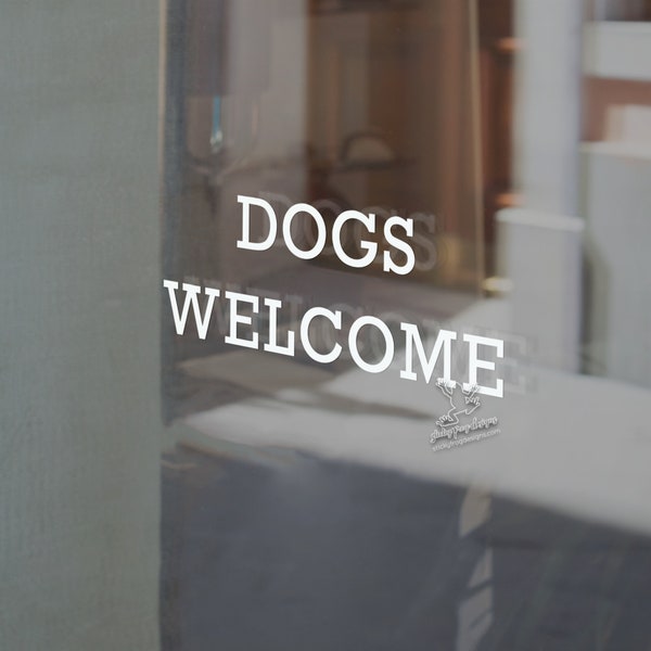 Dogs Welcome Store Decal - Pet-Friendly Vinyl Signage - Shop Entrance Welcome Sticker - Multiple Styles Available