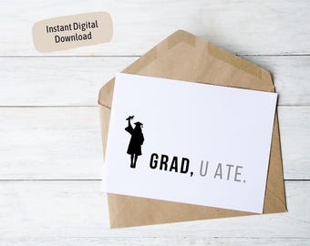 INSTANT DOWNLOAD "Grad, U Ate" – Funny Printable Graduation Card Set (3 Designs + BONUS jpg)