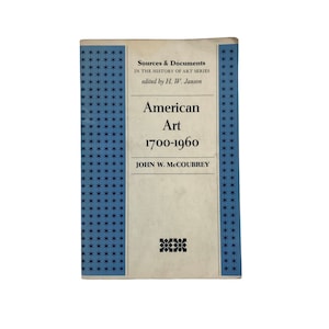 American Art 1700 to 1960 Sources & Documents in the History of Art Series by John W McCoubrey 1965, vintage art history american art book.