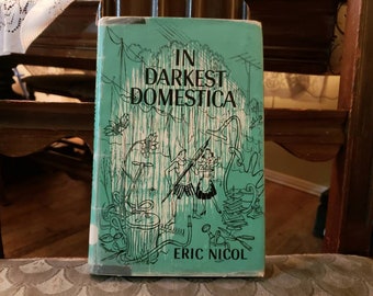 In Darkest Domestica by Eric Nicol - HC 1959 ex-library Ryerson Press Toronto - 50s Fiction - Vancouver Province Newspaper Columns