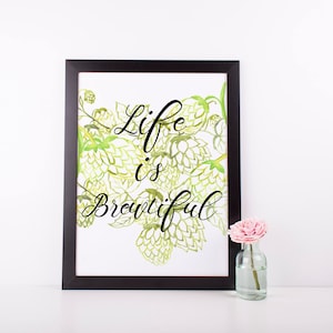 Life Is Brewtiful Digital Print | Brewery Wedding Sign | Instant Download | Printable Wall Art | Hops | Beer Quotes