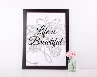 Life Is Brewtiful Digital Print | 8x10 Brewery Wedding Sign | Instant Download | Printable Wall Art | Hops Drawing | Beer Quotes