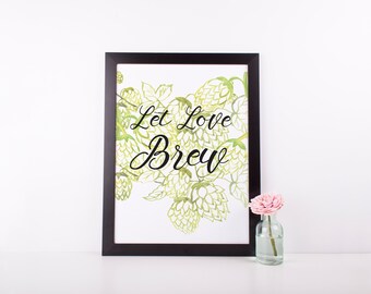 Let Love Brew | Brewery Wedding Sign | Instant Download | Printable Wall Art | Hops | Beer Quotes