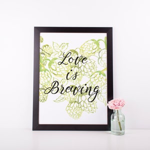 Love is Brewing Digital Print | 8x10 Watercolor Brewery Wedding Sign | Instant Download | Printable Wall Art | Hops Painting | Beer Quotes