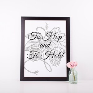 To Hop and To Hold Digital Print | 8x10 Brewery Wedding Sign | Instant Download | Printable Wall Art | Hops Drawing | Beer Quotes