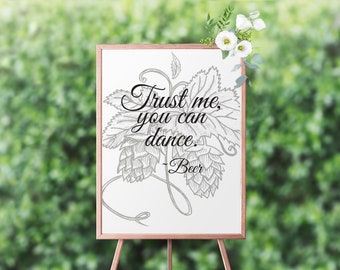 Trust Me You Can Dance | 11x14, 16x20, and 18x24 Brewery Wedding Signs | Instant Download | Hops Drawing | Beer Quotes