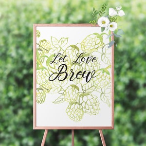 Let Love Brew Digital Poster | 11x14, 16x20, and 18x24 Watercolor Brewery Wedding Sign | Instant Download | Hops Painting | Beer Quotes