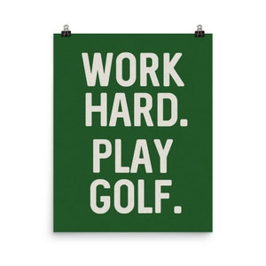 Work Hard Play Golf Poster Art Print For Golfers Gift Art Poster Gift For Father's Day Art Office Decor