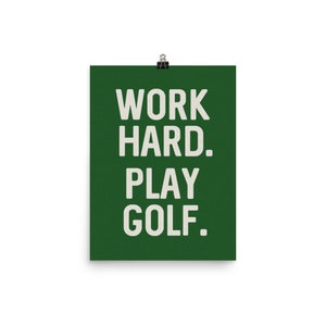 Work Hard Play Golf Poster Art Print For Golfers Gift Art Poster Gift For Father's Day Art Office Decor
