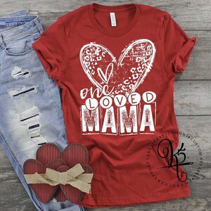 One Loved Mama / Love Shirt / Mom / Valentines Day Shirt / Valentines Tee / Mom Valentines Day Shirt / Gift For Her / Unisex / Bella Canvas