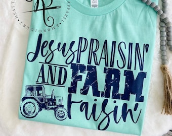 Jesus Praisin&#39; and Farm Raisin&#39; / Farm Shirt / Farm Chick / Country Girl Shirt / Farm Girl / Farm Life / Tank / Unisex Tee / Homegrown